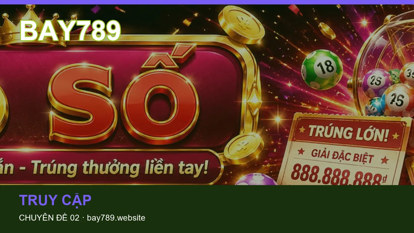 Những nhầm lẫn thường gặp khi đọc nội dung Truy cập trên BAY789
